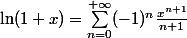 \ln(1 + x) =\sum_{n=0}^{+\infty}(-1)^n\frac{x^{n+1}}{n+1}